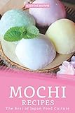 Mochi Recipes: The Best of Japan Food Culture by Heston Brown