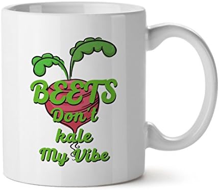 Beets Don't Kale my Vibe Cool Vegan Foodie Popular Novelty Office Inspirational Ceramic Coffee Tea Cup Mug