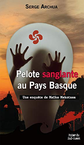 Pelote sanglante au Pays basque: Une enquête de Maïka Mekotxea