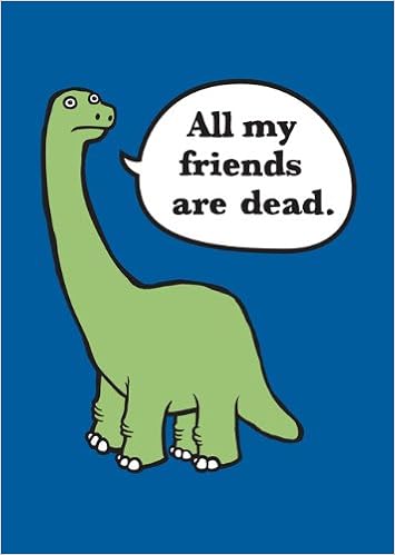 All My Friends Are Dead Dino