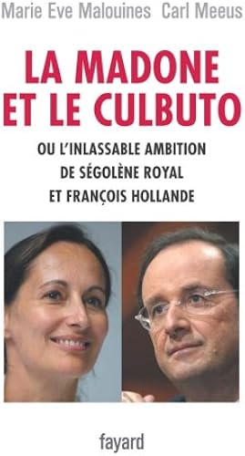 Download La madone et le culbuto ou l'inlassable ambition de Ségolène Royal et François Hollande PDF