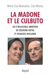 La madone et le culbuto ou l'inlassable ambition de Ségolène Royal et François H