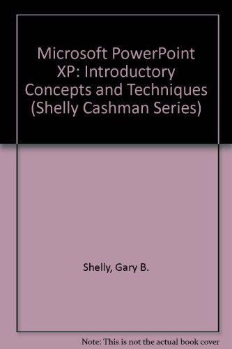 Microsoft PowerPoint 2002: Introductory Concepts and Techniques (Shelly Cashman Series)