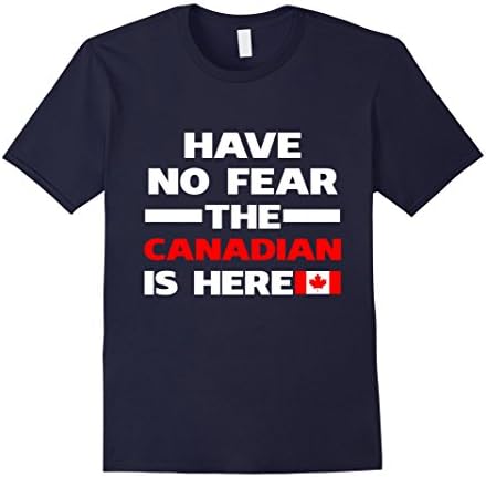 Mens Have No Fear The Canadian Is Here Proud Canada Pride Funny Flag T-Shirt XL Navy