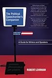 The Political Speechwriter's Companion: A Guide for Writers and Speakers
