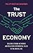 The Trust Economy: Building Strong Networks and Realising Exponential Value in the Digital Age - Book by Philipp Kristian