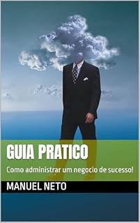 Livro GUIA PRATICO : Como administrar um negocio de sucesso!