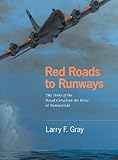 Red Roads to Runways: The Story of the Royal Canadian Air Force at Summerside by 