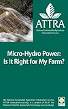 Micro-Hydro Power: Is It Right for My Farm?