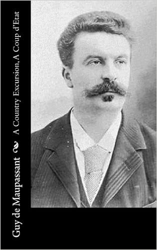 Amazon Com A Country Excursion A Coup D Etat 9781539431787 De Maupassant Guy Mcmaster Albert M C Henderson A E Garstinquesada Louise Charlotte Books