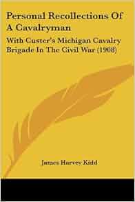 Personal Recollections Of A Cavalryman With Custer S