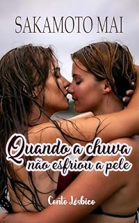 Livro Quando a chuva não esfriou a pele: Conto lésbico