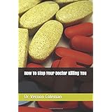 How To Stop Your Doctor Killing You