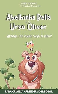 Livro Abelhinha Bella e o urso Oliver - Afinal, de onde vem o mel?