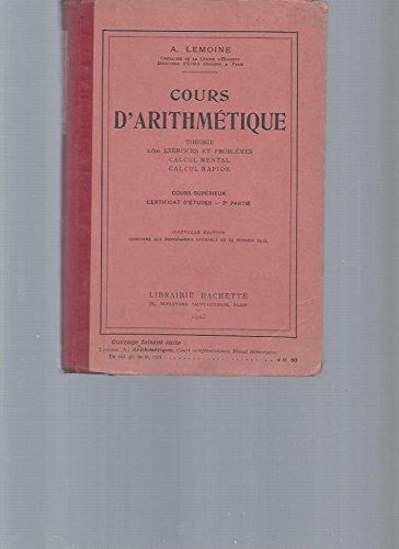 Cours d'Arithmétique. Théorie, 2800 exercices et problèmes, calcul mental, calcul rapide. Cours supérieur, Certificat d'Etudes. 2ème partie. Conforme aux programmes officiels du 24 février 1923.