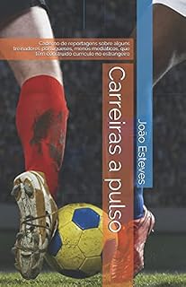 Livro Carreiras a pulso: Caderno de reportagens sobre alguns treinadores portugueses, menos mediáticos, que têm construído currículo no estrangeiro