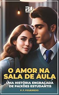 Livro O Amor na Sala de Aula: Uma História Engraçada de Paixões Estudantis