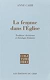 La femme dans l eglise tradition chretienne et theologie feministe (French Edition) by 