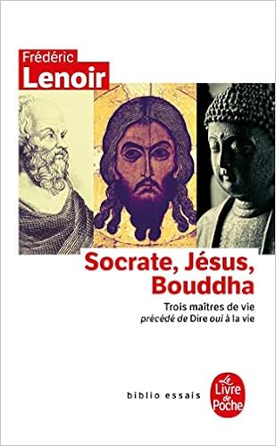 Amazon Fr Socrate Jesus Bouddha Lenoir Frederic Livres
