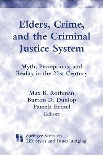 Elders, Crime, and the criminal justice system : myth, perceptions, and reality in the 21st century