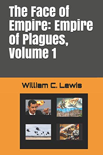 The Face of Empire: Empire of Plagues, Volume 1 (Secret Foreign Policy Studies)