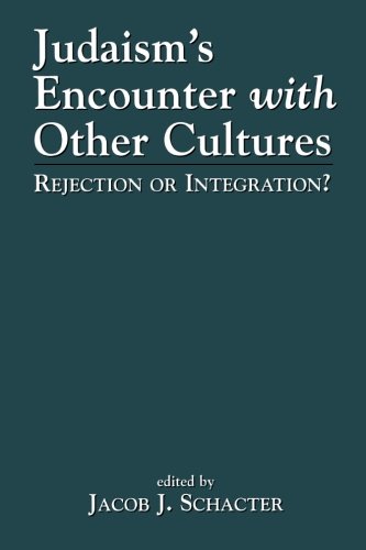 Judaism's Encounter with Other Cultures: Rejection or Integration?