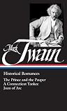 Mark Twain : Historical Romances : Prince & the Pauper / Connecticut Yankee in King Arthur's Court / by Mark Twain, Susan K. Harris