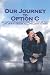 Our Journey To Option C: An inspirational love story that proves that love DOES conquer all...Includ by Lourdes & Chris LaVoy