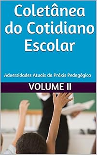 Livro Coletânea do Cotidiano Escolar : Adversidades Atuais da Práxis Pedagógica