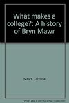What Makes a College? A History of Bryn Mawr