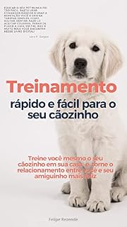 Livro Treinamento rápido e fácil para seu cãozinho: Adestrar seu PET nunca foi tão fácil. Com poucas horas por dia e com constância você mesmo educa seu Pet em pouco tempo.