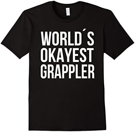 Men's World's Okayest Grappler Funny Brazilian Jiu Jitsu T Shirt Medium Black