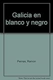Image de Galicia en blanco y negro (Spanish Edition)