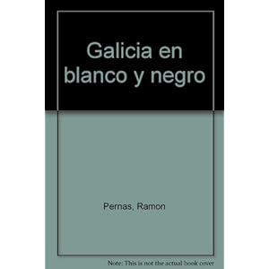 Galicia en blanco y negro (Spanish Edition)