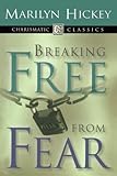 Breaking Free From Fear (Charismatic Classics) by 