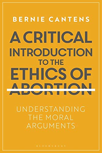 Critical Introduction to the Ethics of Abortion, A: Understanding the Moral Arguments - Thumbnail 2
