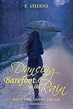 Dancing Barefoot in the Rain: How to Fully Embrace Your Life 2nd Edition by E. STJERNE
