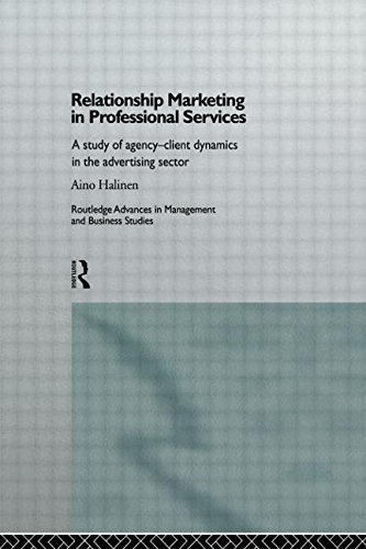Relationship Marketing in Professional Services: A Study of Agency-Client Dynamics in the Advertising Sector (Routledge Advances in Management and Business Studies)