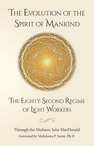 Download The Evolution of the Spirit of Mankind: The Eighty-Second Regime of Light Workers Download The Evolution of the Spirit of Mankind: The Eighty-Second Regime of Light Workers