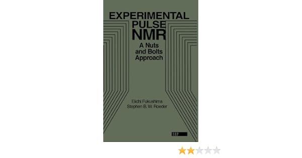 Experimental Pulse Nmr A Nuts And Bolts Approach - 