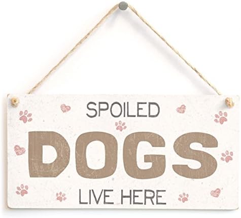 Spoiled Dogs Live Here - Handmade Pretty Shabby Chic Style Wooden Dog Sign / Plaque Wooden Hanging Sign 8" X 12"