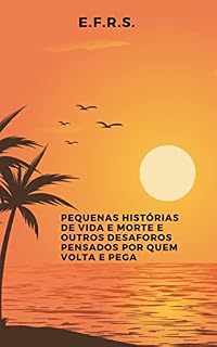 Livro Pequenas Histórias de vida e morte e outros desaforos pensados por quem volta e pega