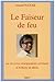 Le Faiseur de feu : La vie et les enseignements spirituels d'Anthony de Mello by 