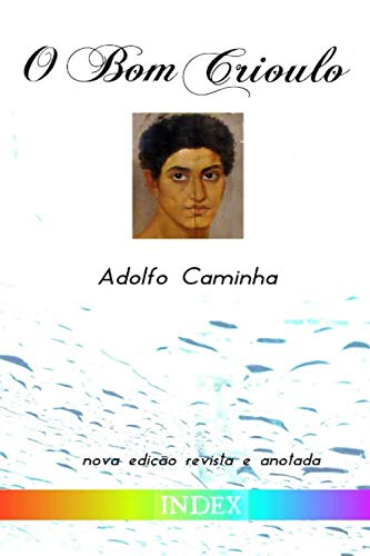 O Bom Crioulo: edição revista e anotada (Portuguese Edition) by Adolfo Caminha