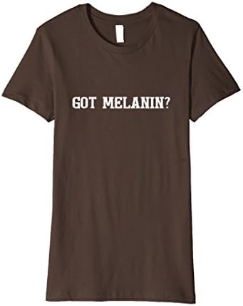 Womens Melanin tShirt: Got Melanin Black Pride XL Brown