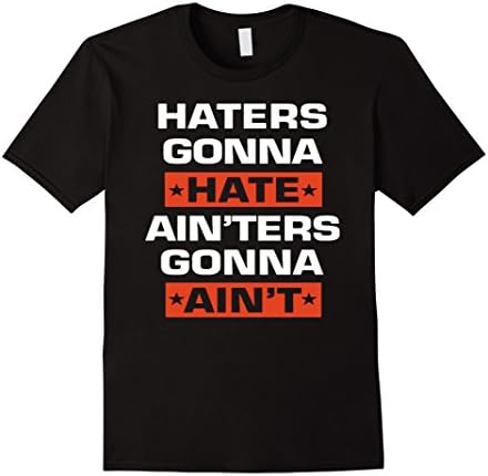 Men's HATERS GONNA AIN'TERS GONNA t-shit Medium Black