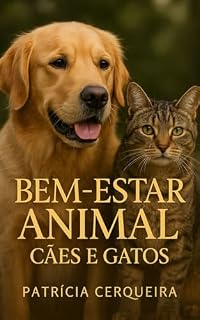 Bem-Estar Animal Cães e Gatos : Como melhorar a qualidade de vida dos seus Pets