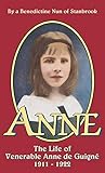 Anne: The Life of Venerable Anne de Guigne (1911-1922) by 