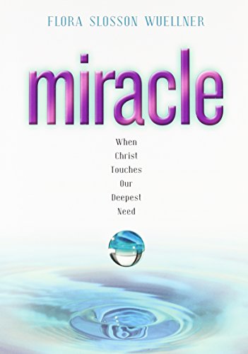 Miracle: When Christ Touches Our Deepest Need