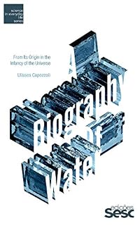 Livro A Biography of Water: From Its Origin in the Infancy of the Universe (Ciência no Cotidiano)